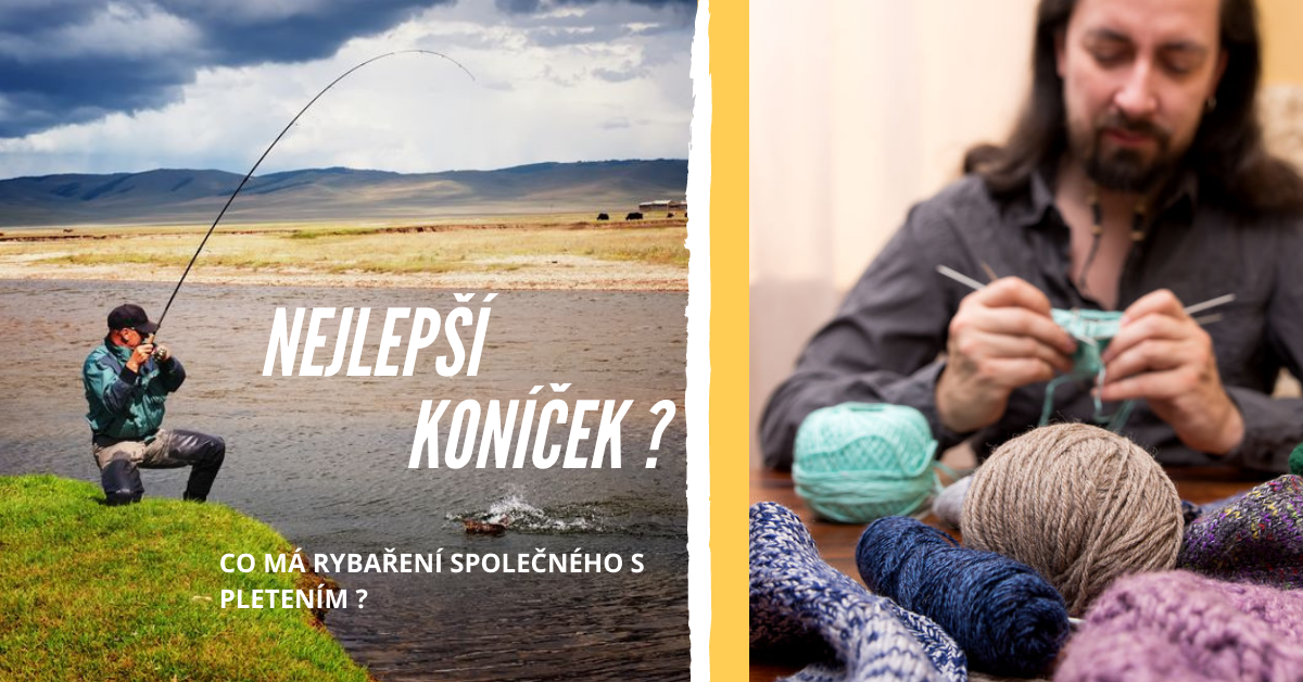 Rybaření versus pletení jako relaxační koníček